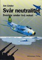Sv&aring;r neutralitet : Sverige under tv&aring; sekel