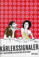 K&auml;rlekssignaler : ditt kroppsspr&aring;k avsl&ouml;jar mer &auml;n du anar!