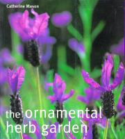 The Ornamental Herb Garden: Creating Compact Gardens