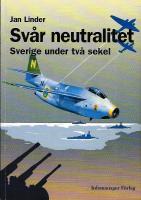 Sv&aring;r neutralitet : Sverige under tv&aring; sekel