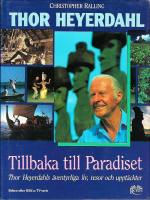 Tillbaka till paradiset : Thor Heyerdahls &auml;ventyrliga liv, resor och uppt&auml;ckter