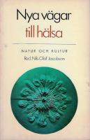 Nya v&auml;gar till h&auml;lsa : impulser till en alternativ medicin