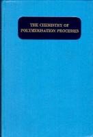 The Chemistry of Polymerisation Processes: Comprising Papers (with Discussions) Read at a Symposium Organized by the Plastics & Polymer Group Held on 22-23 April, 1965, at the Institution of Electrical Engineers, Savoy Place, London