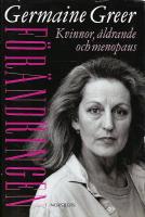 F&ouml;r&auml;ndringen : kvinnor, &aring;ldrande och menopaus