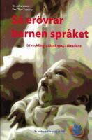 S&aring; er&ouml;vrar barnen spr&aring;ket : utveckling, st&ouml;rningar, stimulans