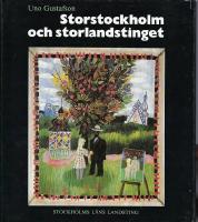 Storstockholm och storlandstinget : expansion och integration i Stockholms l&auml;n