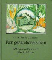 Fem generationers hem : bilder fr&aring;n en f&ouml;rsvunnen g&aring;rd i V&auml;stervik