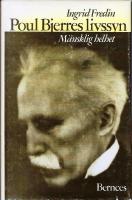 Poul Bjerres livssyn : m&auml;nsklig helhet : en bok om Poul Bjerres budskap - om v&aring;r livskraft, k&auml;rlek och frig&ouml;relse