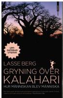 Gryning &ouml;ver Kalahari : hur m&auml;nniskan blev m&auml;nniska