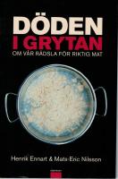 D&ouml;den i grytan : om v&aring;r r&auml;dsla f&ouml;r riktig mat