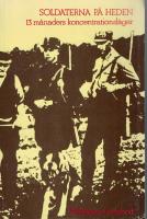 Soldaterna p&aring; heden : 13 m&aring;naders koncentrationsl&auml;ger : opolitisk verklighetsskildring
