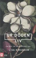 Ur d&ouml;den liv : en bok om organdonation