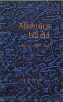Alkemins bl&aring; eld : modern arabisk poesi i urval och tolkning av Saleh Oweini och Nina Burton