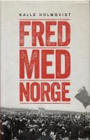 Fred med Norge : arbetarr&ouml;relsen och unionsuppl&ouml;sningen 1905