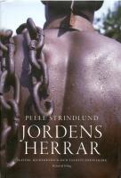 Jordens herrar : slaveri, djurf&ouml;rtryck och v&aring;ldets f&ouml;rsvarare