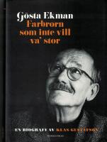 G&ouml;sta Ekman : farbrorn som inte vill va' stor