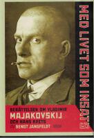 Med livet som insats : ber&auml;ttelsen om Vladimir Majakovskij och hans krets