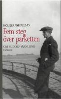 Fem steg &ouml;ver parketten : Holger V&auml;rnlund om Rudolf V&auml;rnlund