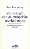 V&auml;rldskriget och de europeiska revolutionerna : politiska skrifter i urval 1914-1919
