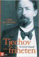 Tjechov och friheten : en litter&auml;r biografi
