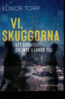 Vi, skuggorna : ett Sverige du inte k&auml;nner till