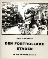 Den f&ouml;rtrollade staden : en bok om Palle Nielsen