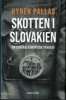 Skotten i Slovakien : en centraleuropeisk tragedi