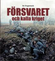 F&ouml;rsvaret och kalla kriget : krigsavh&aring;llande f&ouml;rsvar