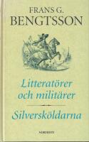 Litterat&ouml;rer och milit&auml;rer : essayer / Silversk&ouml;ldarna : essayer