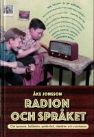 Radion och spr&aring;ket : om lyssnare, hall&aring;m&auml;n, spr&aring;kv&aring;rd, dialekter och svordomar