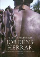 Jordens herrar : slaveri, djurf&ouml;rtryck och v&aring;ldets f&ouml;rsvarare