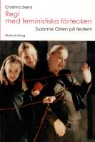 Regi med feministiska f&ouml;rtecken : Suzanne Osten p&aring; teatern