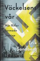 V&auml;ckelsens v&aring;r : n&auml;r Hitler formade Sverige