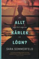 &Auml;r allt jag l&auml;rt mig om k&auml;rlek en l&ouml;gn? : roman