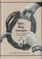 Ig&aring;r, idag, imorgon : samerna, politiken och vetenskapen