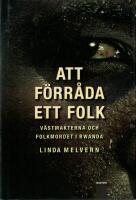 Att f&ouml;rr&aring;da ett folk : v&auml;stmakterna och folkmordet i Rwanda