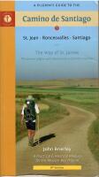 Pilgrim&acute;s Guide to the Camino de Santiago. St. Jean - Roncesvalles - Santiago. The Way of St. James