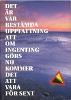 Det &auml;r v&aring;r best&auml;mda uppfattning att om ingenting g&ouml;rs nu kommer det att vara f&ouml;r sent 