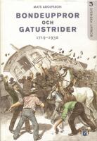 Bondeuppror och gatustrider : 1719-1932. Svenska uppror Del 3