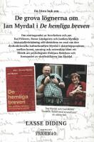 De grova l&ouml;gnerna om Jan Myrdal i De hemliga breven : om mottagandet av brevboken och om Kaj F&ouml;lsters, Bosse Lindquists och Janken Myrdals historief&ouml;rfalskning och dessutom en ess&auml; om den dysfunktionella kulturfamiljen Myrdal i sk&auml;rningspunkten mellan kon