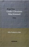 Under Ukrainas bl&aring;a himmel : dikter