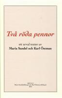 Tv&aring; r&ouml;da pennor. Ett urval texter av Maria Sandel och Karl &Ouml;stman 