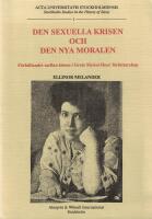 Den sexuella krisen och den nya moralen : f&ouml;rh&aring;llandet mellan k&ouml;nen i Grete Meisel-Hess' f&ouml;rfattarskap