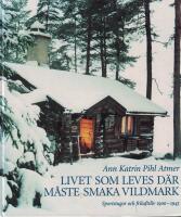 Livet som leves d&auml;r m&aring;ste smaka vildmark : sportstugor och friluftsliv 1900-1945