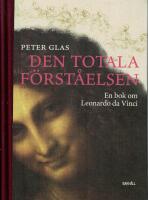 Den totala f&ouml;rst&aring;elsen : en bok om Leonardo da Vinci