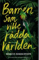 Barnen som ville r&auml;dda v&auml;rlden : en reportagebok om milj&ouml;engagemang