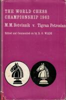The World Chess Championship 1963 : Botvinnik, M. M. v. Tigran Petrosian