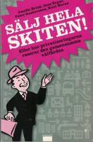 S&auml;lj hela skiten! : eller hur privatiseringarna raserar den gemensamma v&auml;lf&auml;rden