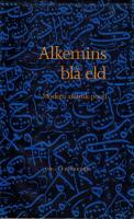 Alkemins bl&aring; eld : modern arabisk poesi