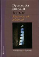 Det svenska samh&auml;llet 800-1720 klerkernas och adelns tid